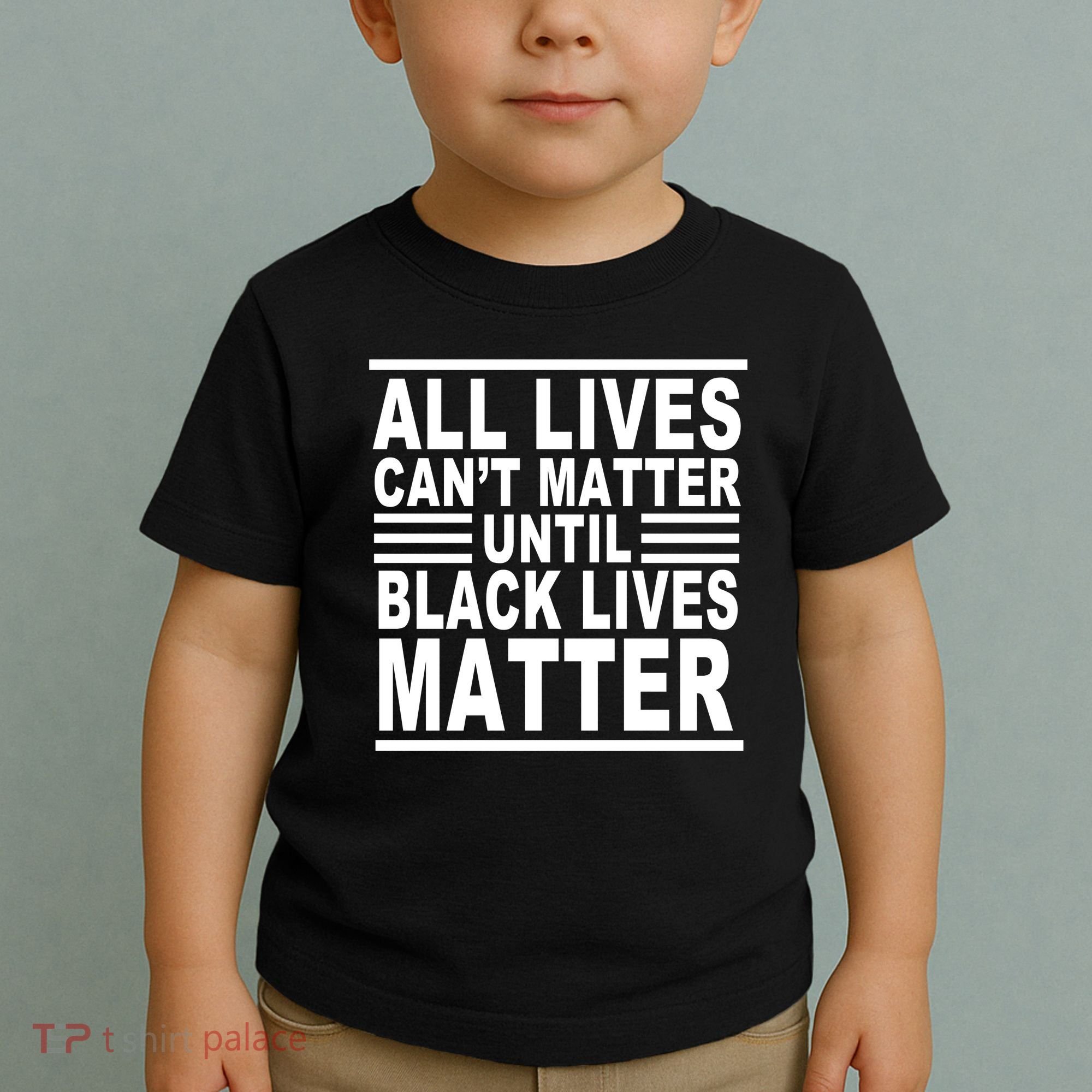 All lives Can't Matter Until Black Lives Matter Toddler T-Shirt