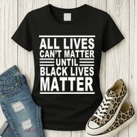 All lives Can't Matter Until Black Lives Matter Women's T-Shirt thumb 3