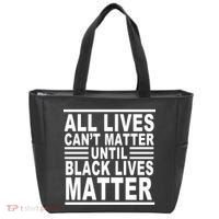 All lives Can't Matter Until Black Lives Matter Tote Bag thumb 0