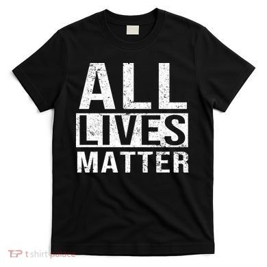 All Lives Matter T-Shirt