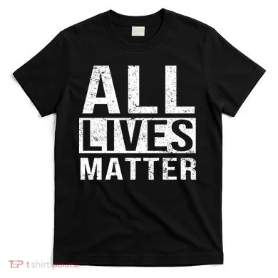 All Lives Matter T-Shirt