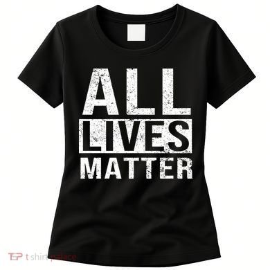 All Lives Matter Women's T-Shirt