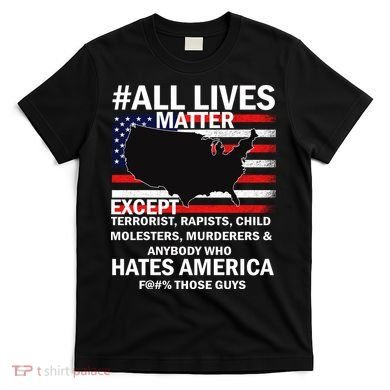 All Lives Matter Except T-Shirt
