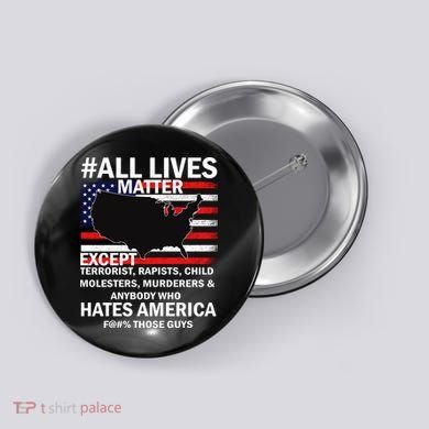 All Lives Matter Except Button