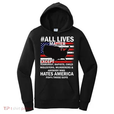 All Lives Matter Except Women's Hoodie