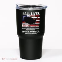 All Lives Matter Except Tumbler thumb 0