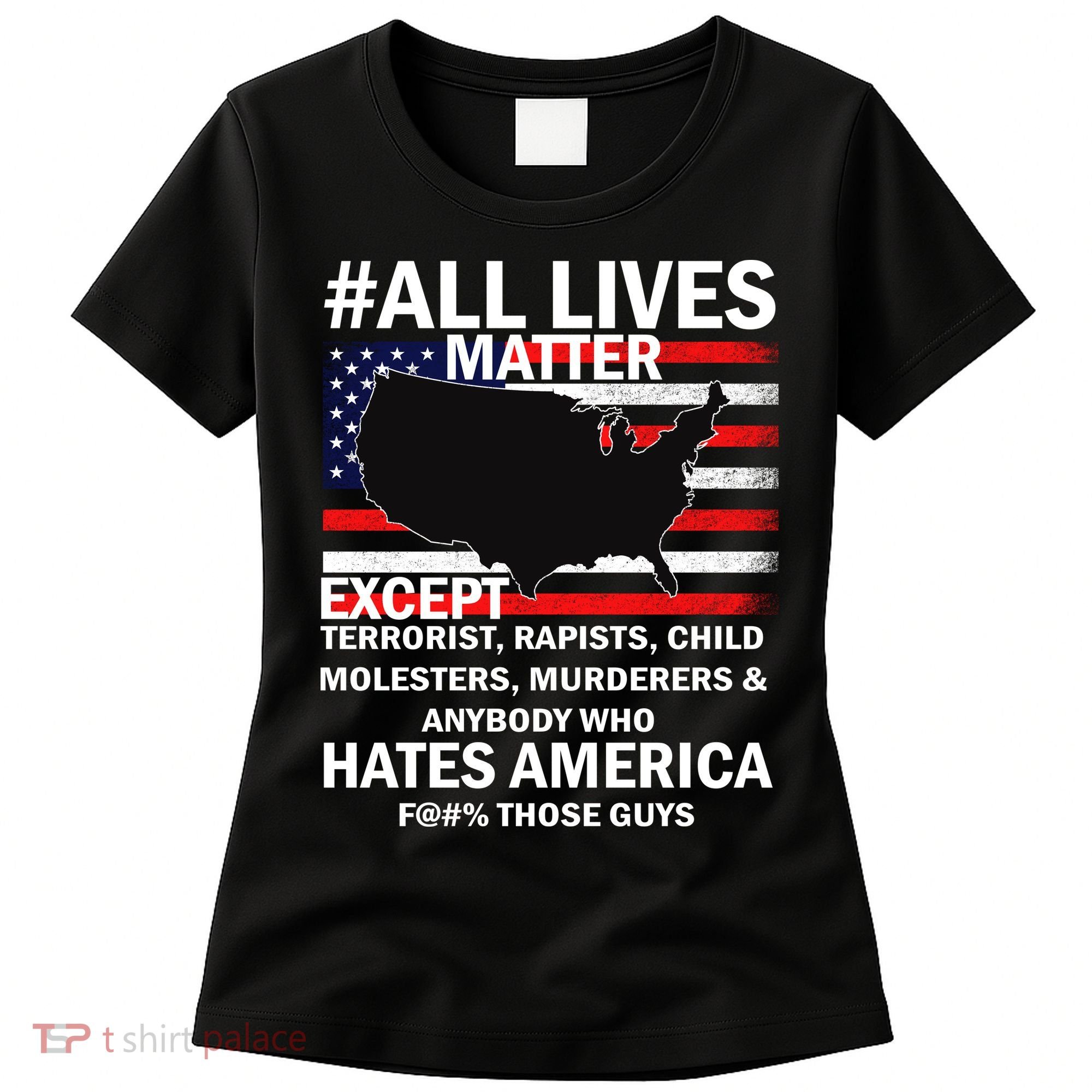 All Lives Matter Except Women's T-Shirt