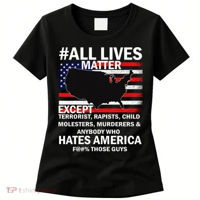 All Lives Matter Except Women's T-Shirt