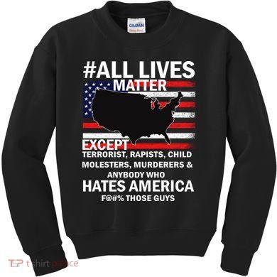All Lives Matter Except Kids Sweatshirt