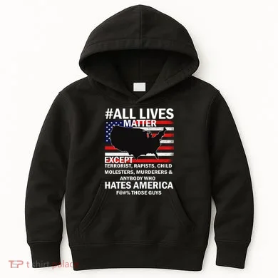 All Lives Matter Except Kids Hoodie