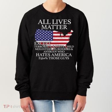 All Lives Matter EXCEPT Pro American Women's Sweatshirt