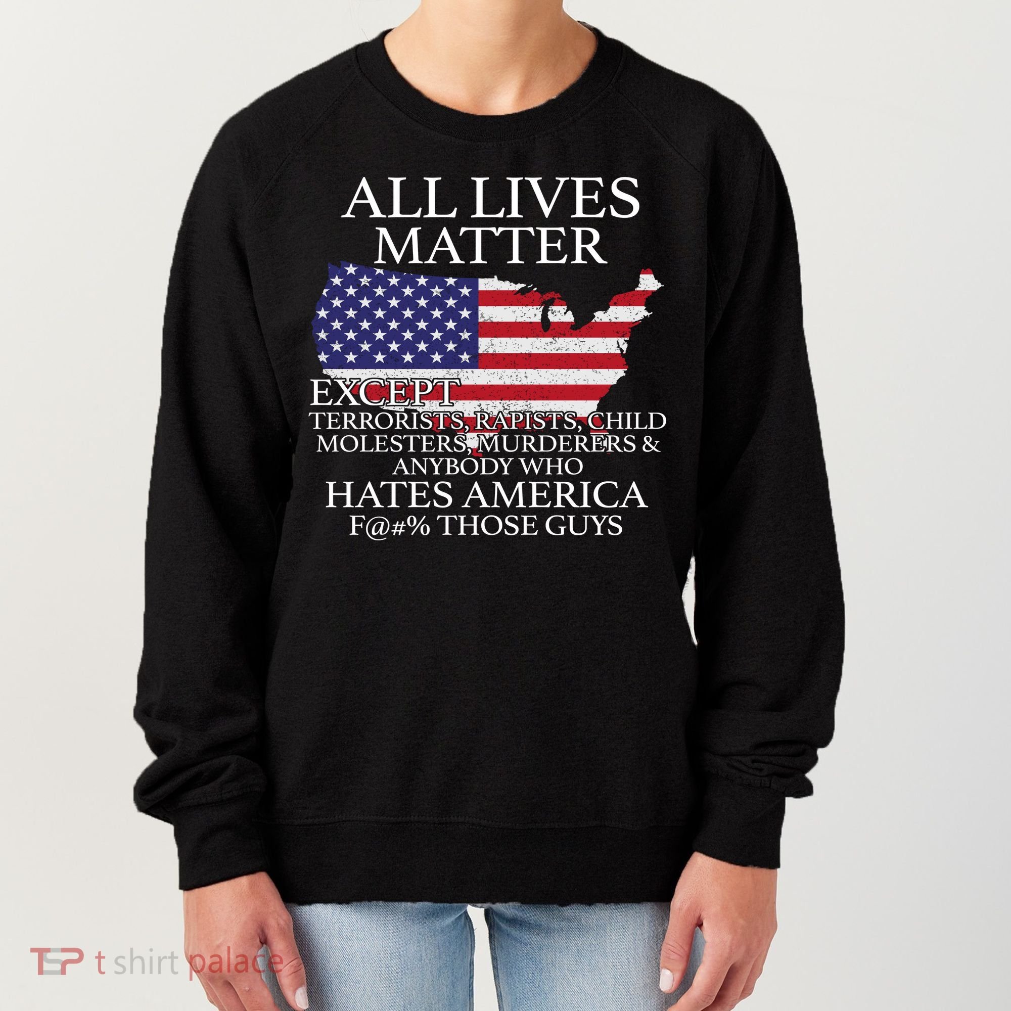 All Lives Matter EXCEPT Pro American Women's Sweatshirt