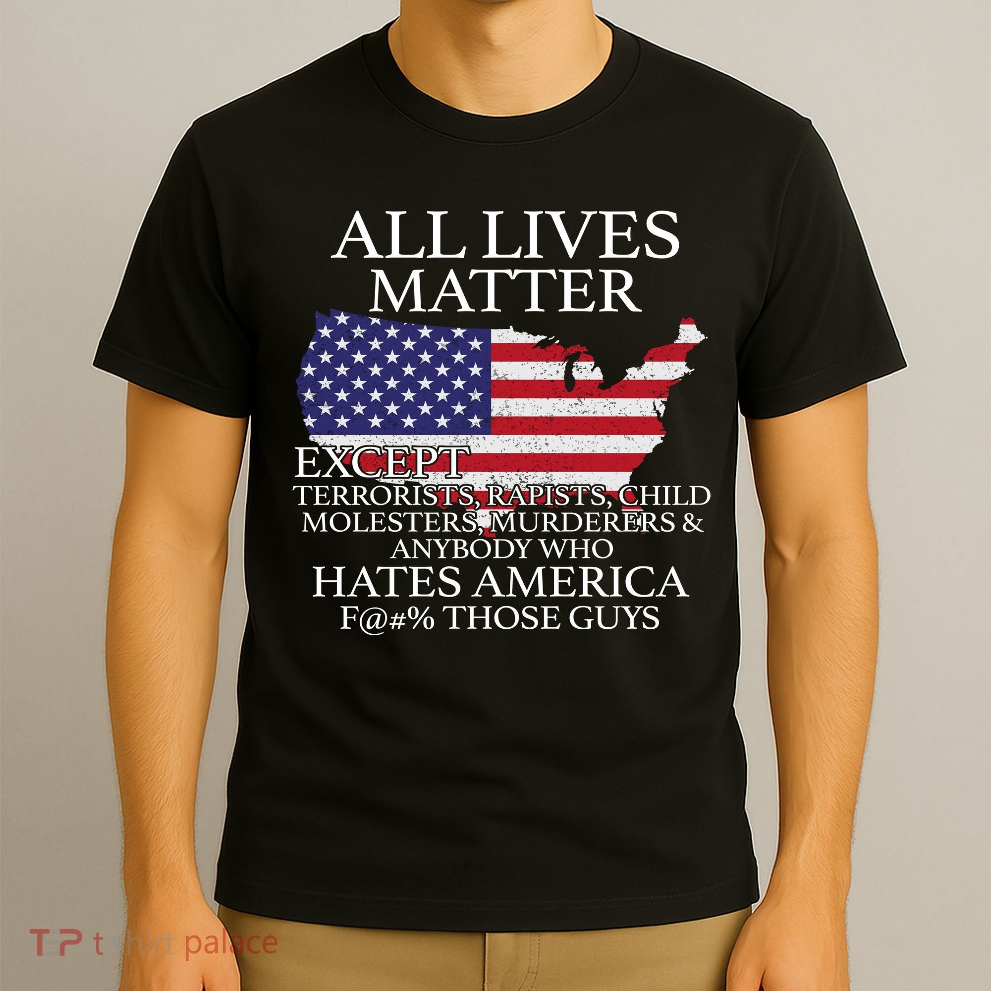 All Lives Matter EXCEPT Pro American T-Shirt