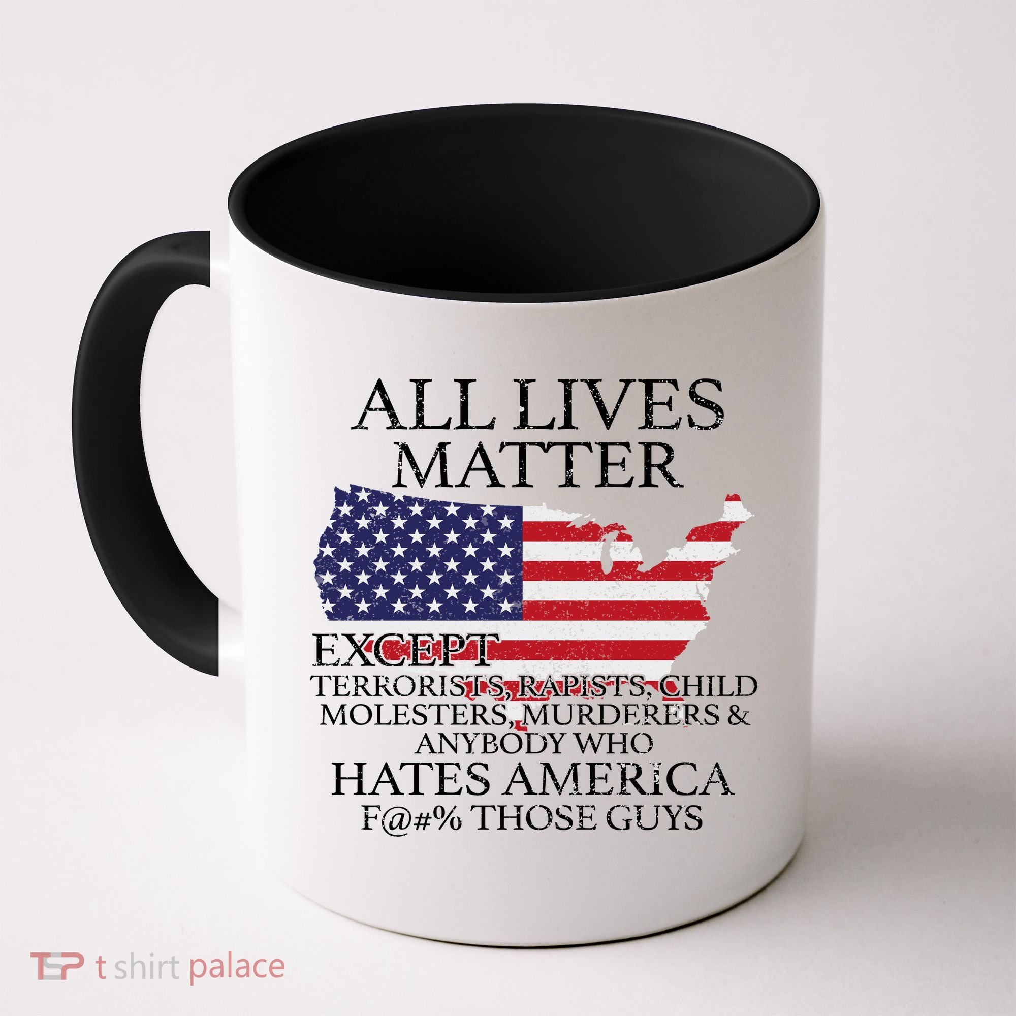 All Lives Matter EXCEPT Pro American Coffee Mug