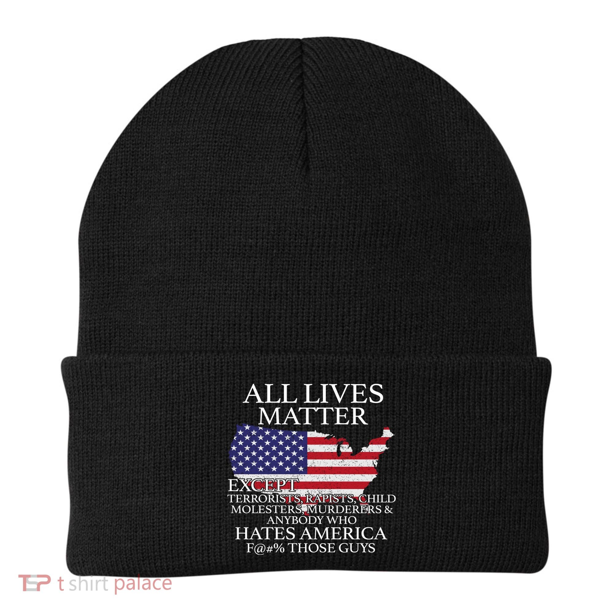 All Lives Matter EXCEPT Pro American Beanie