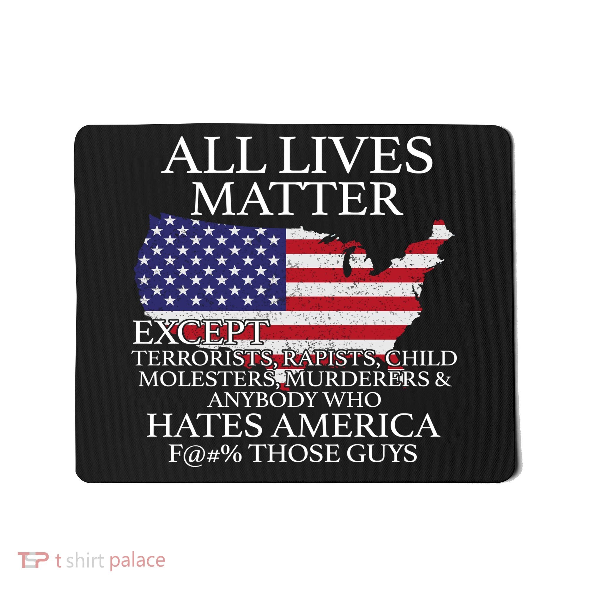 All Lives Matter EXCEPT Pro American Mousepad