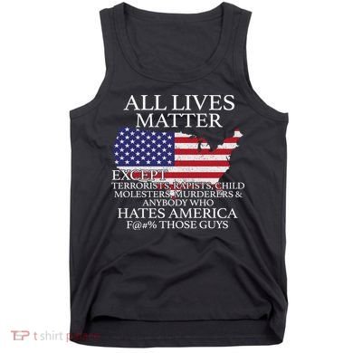 All Lives Matter EXCEPT Pro American Tank Top