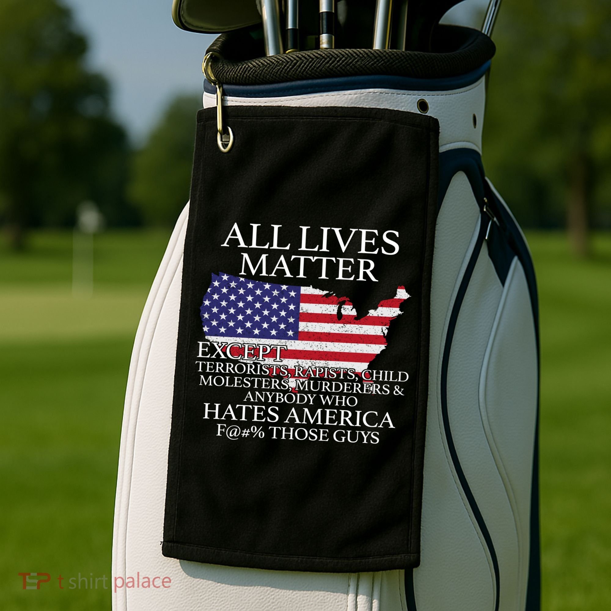 All Lives Matter EXCEPT Pro American Golf Towel