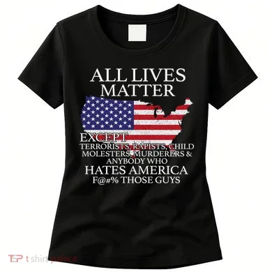 All Lives Matter EXCEPT Pro American Women's T-Shirt