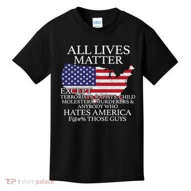 All Lives Matter EXCEPT Pro American Kids T-Shirt