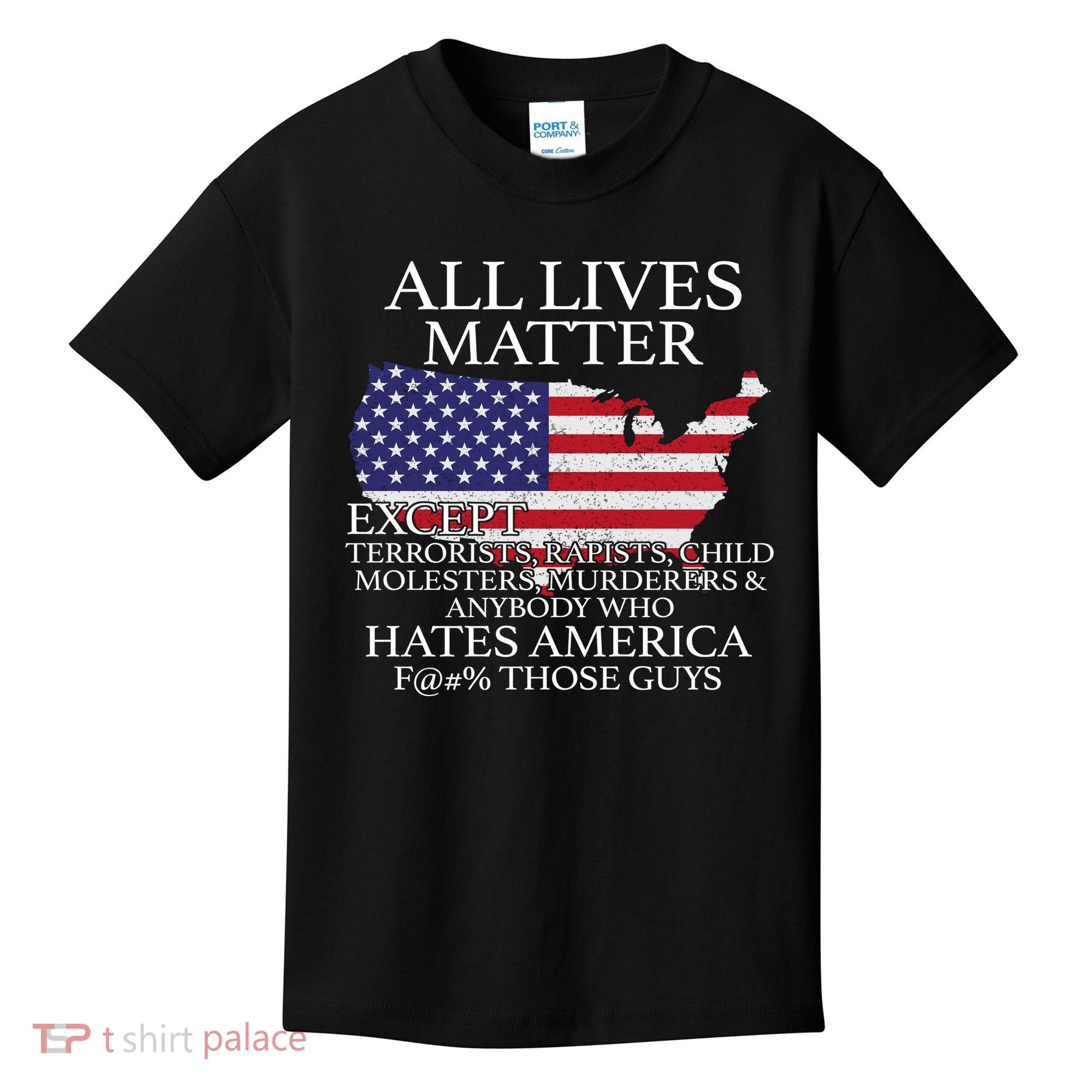 All Lives Matter EXCEPT Pro American Kids T-Shirt