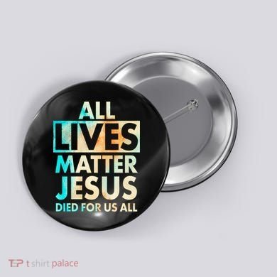 All Lives Matter Jesus Died For Us All Watercolor Button