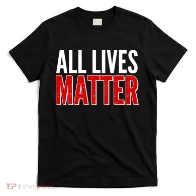 All Lives Matter Protest T-Shirt