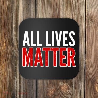 All Lives Matter Protest Coaster