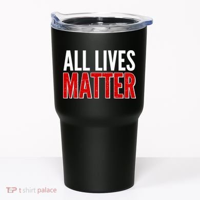 All Lives Matter Protest Tumbler