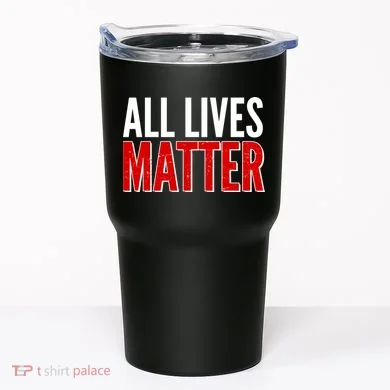 All Lives Matter Protest Tumbler