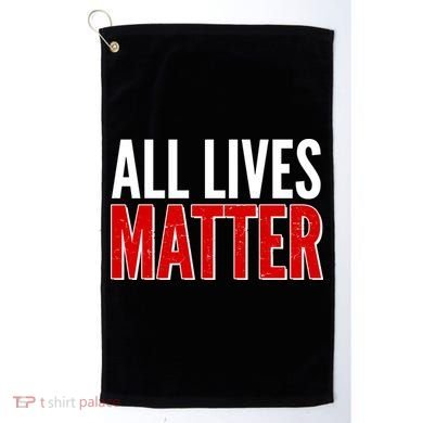 All Lives Matter Protest Golf Towel