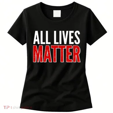 All Lives Matter Protest Women's T-Shirt