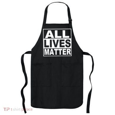 All Lives Matter Support Everyone Apron