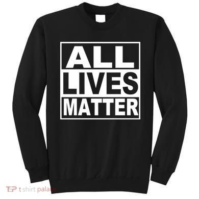 All Lives Matter Support Everyone Sweatshirt
