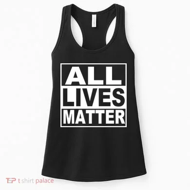 All Lives Matter Support Everyone Women's Tank Top