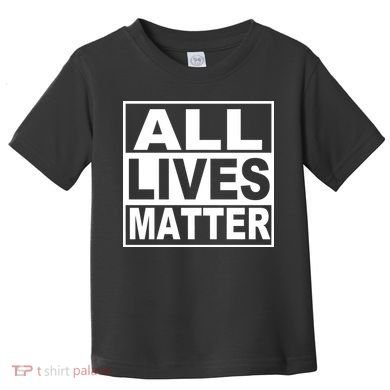 All Lives Matter Support Everyone Toddler T-Shirt