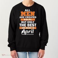 All Men Are Created Equal The Best Are Born In April Women's Sweatshirt thumb 0