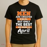 All Men Are Created Equal The Best Are Born In April T-Shirt thumb 3