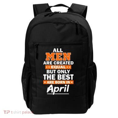 All Men Are Created Equal The Best Are Born In April Backpack