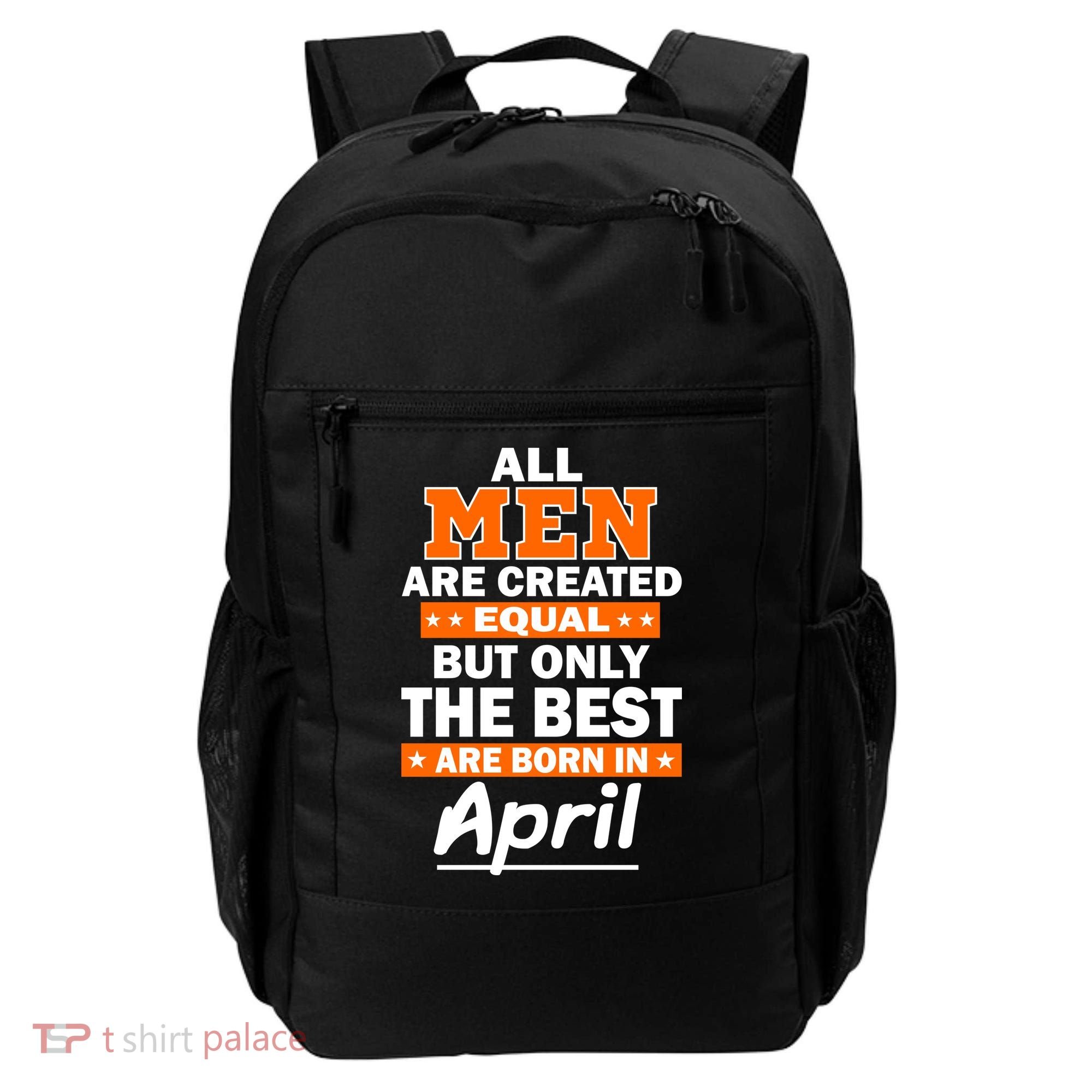 All Men Are Created Equal The Best Are Born In April Backpack