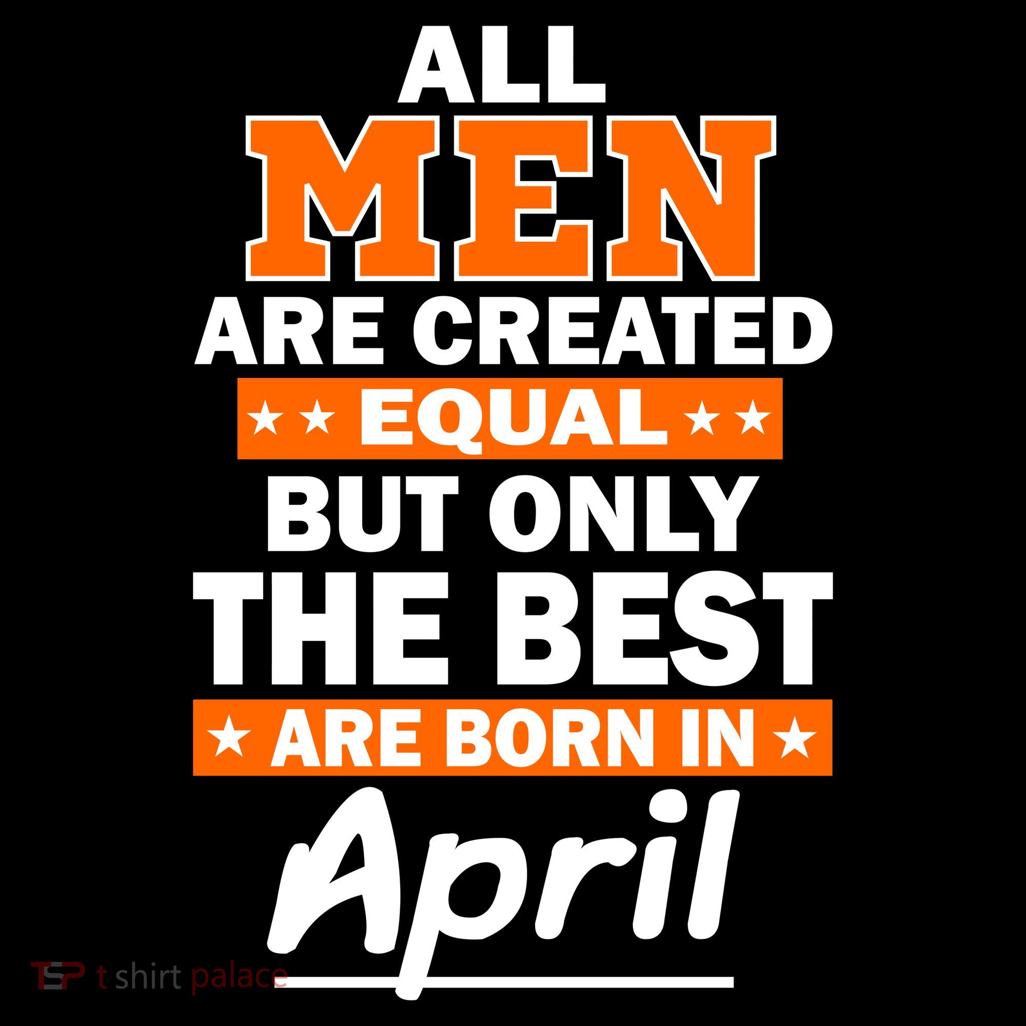 All Men Are Created Equal The Best Are Born In April Mousepad