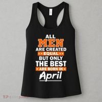 All Men Are Created Equal The Best Are Born In April Women's Tank Top thumb 3