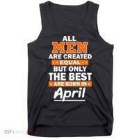 All Men Are Created Equal The Best Are Born In April Tank Top thumb 0
