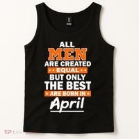 All Men Are Created Equal The Best Are Born In April Tank Top thumb 2
