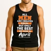 All Men Are Created Equal The Best Are Born In April Tank Top thumb 3