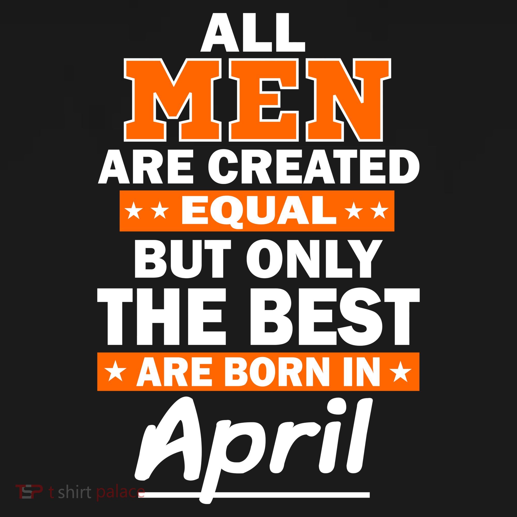 All Men Are Created Equal The Best Are Born In April Visor