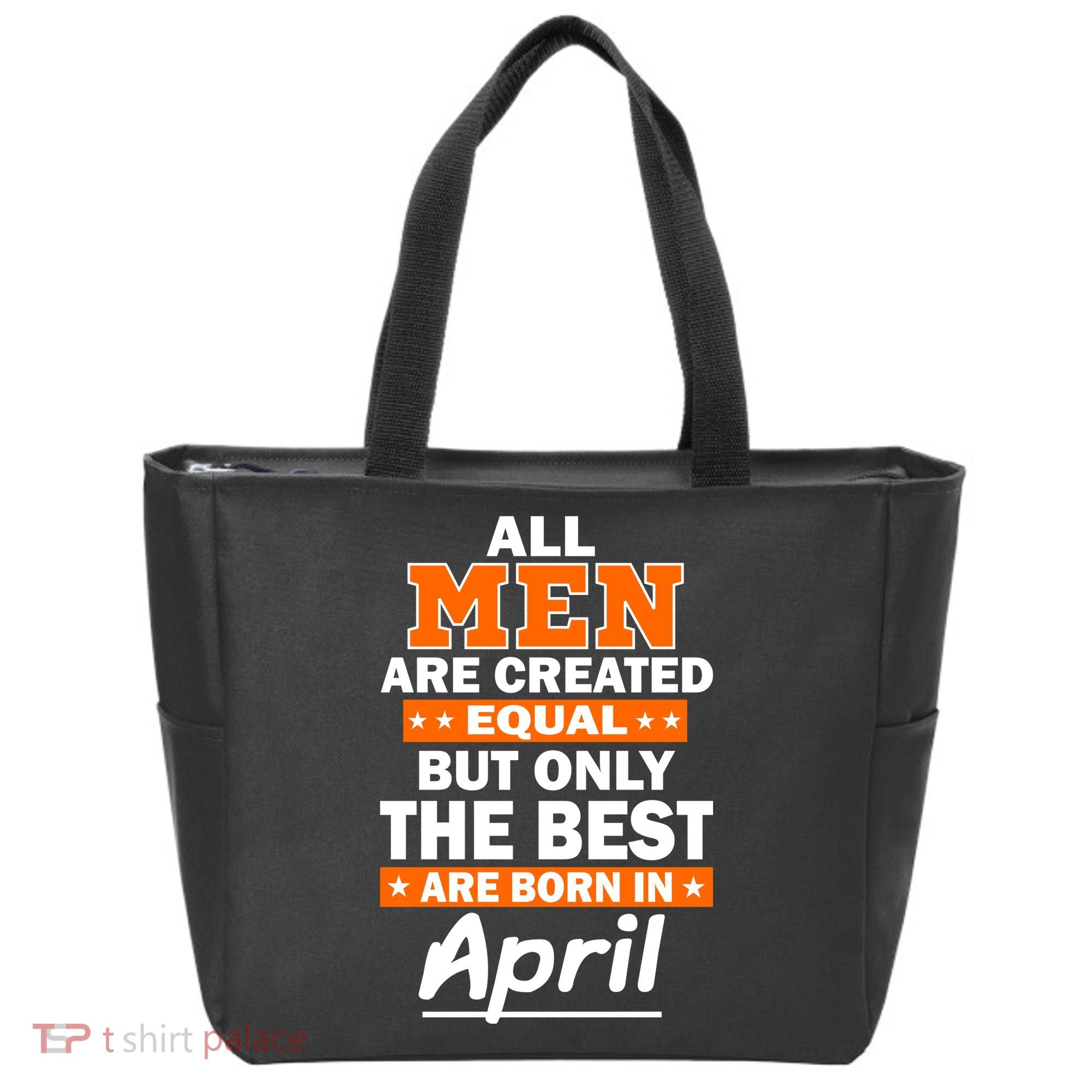 All Men Are Created Equal The Best Are Born In April Tote Bag
