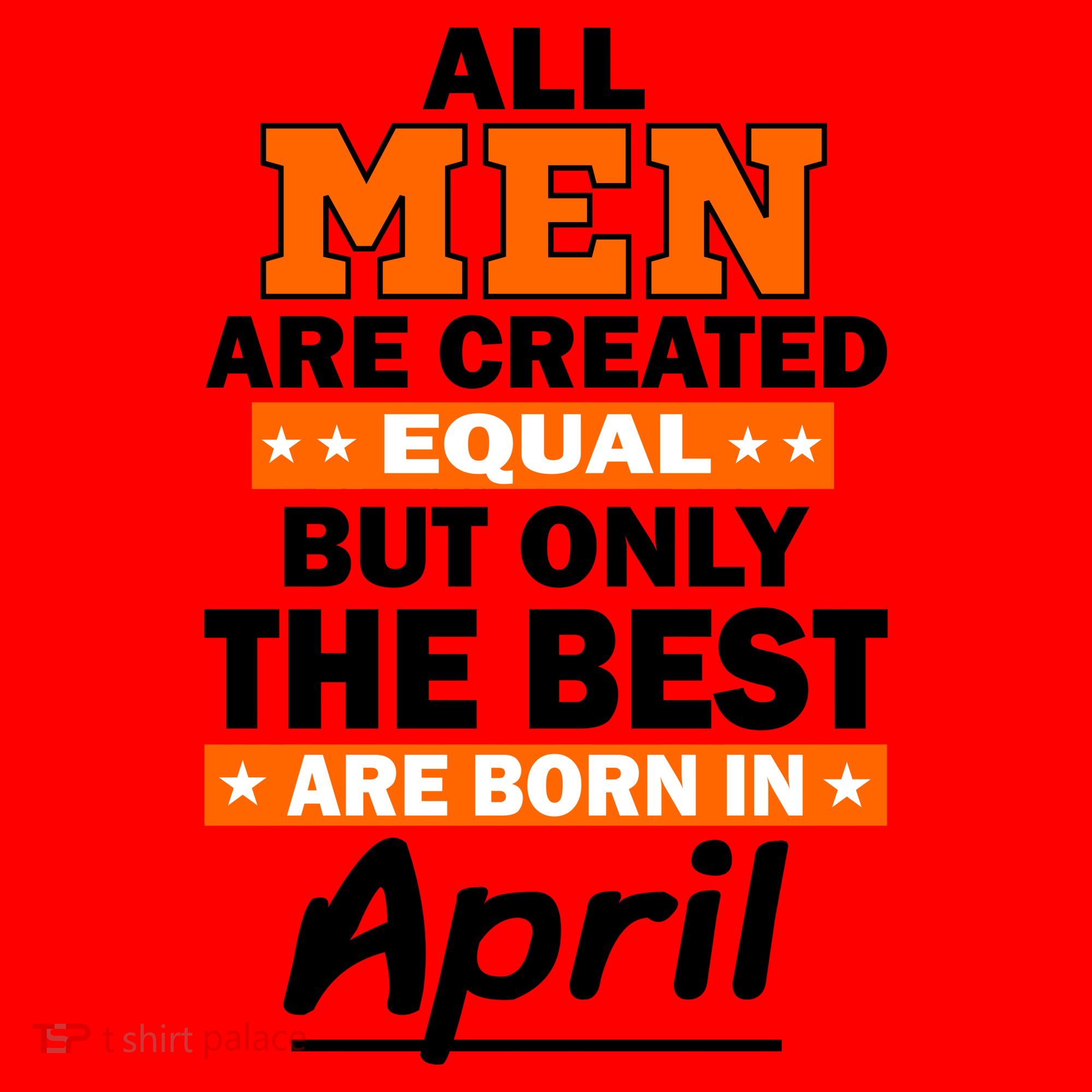 All Men Are Created Equal The Best Are Born In April Santa Hat