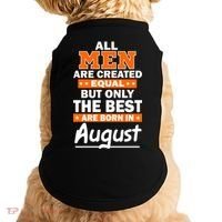 All Men Are Created Equal The Best Are Born In August Doggie Tank thumb 0