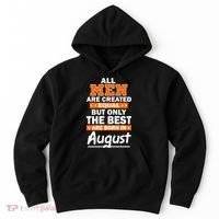 All Men Are Created Equal The Best Are Born In August Hoodie thumb 0